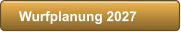 Wurfplanung 2027