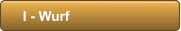 I - Wurf